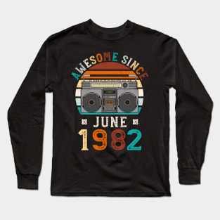 Funny Birthday Quote, Awesome Since June 1982, Retro Birthday Long Sleeve T-Shirt